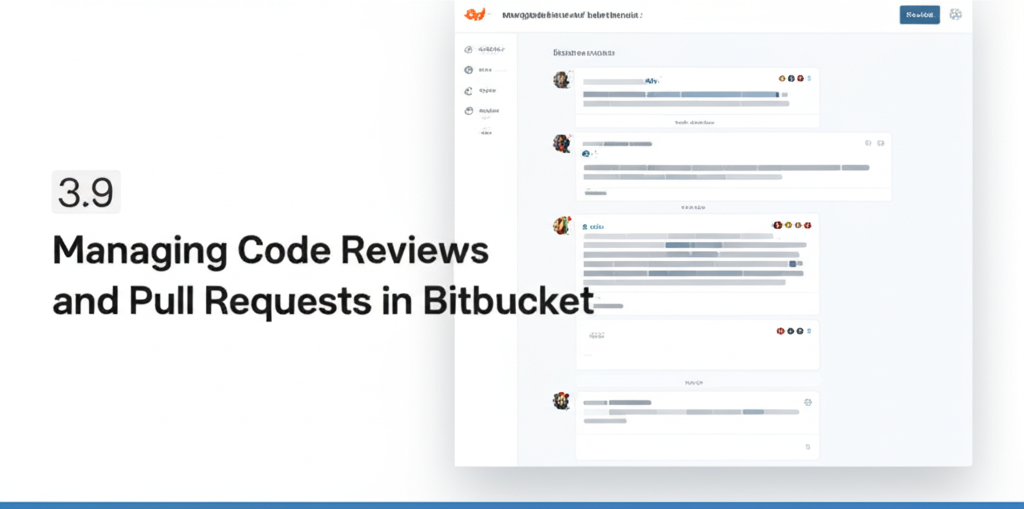 3.9 Managing Code Reviews and Pull Requests in Bitbucket